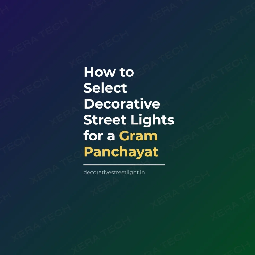 How to Select Decorative Street Lights for a Gram Panchayat — decorative street light guide