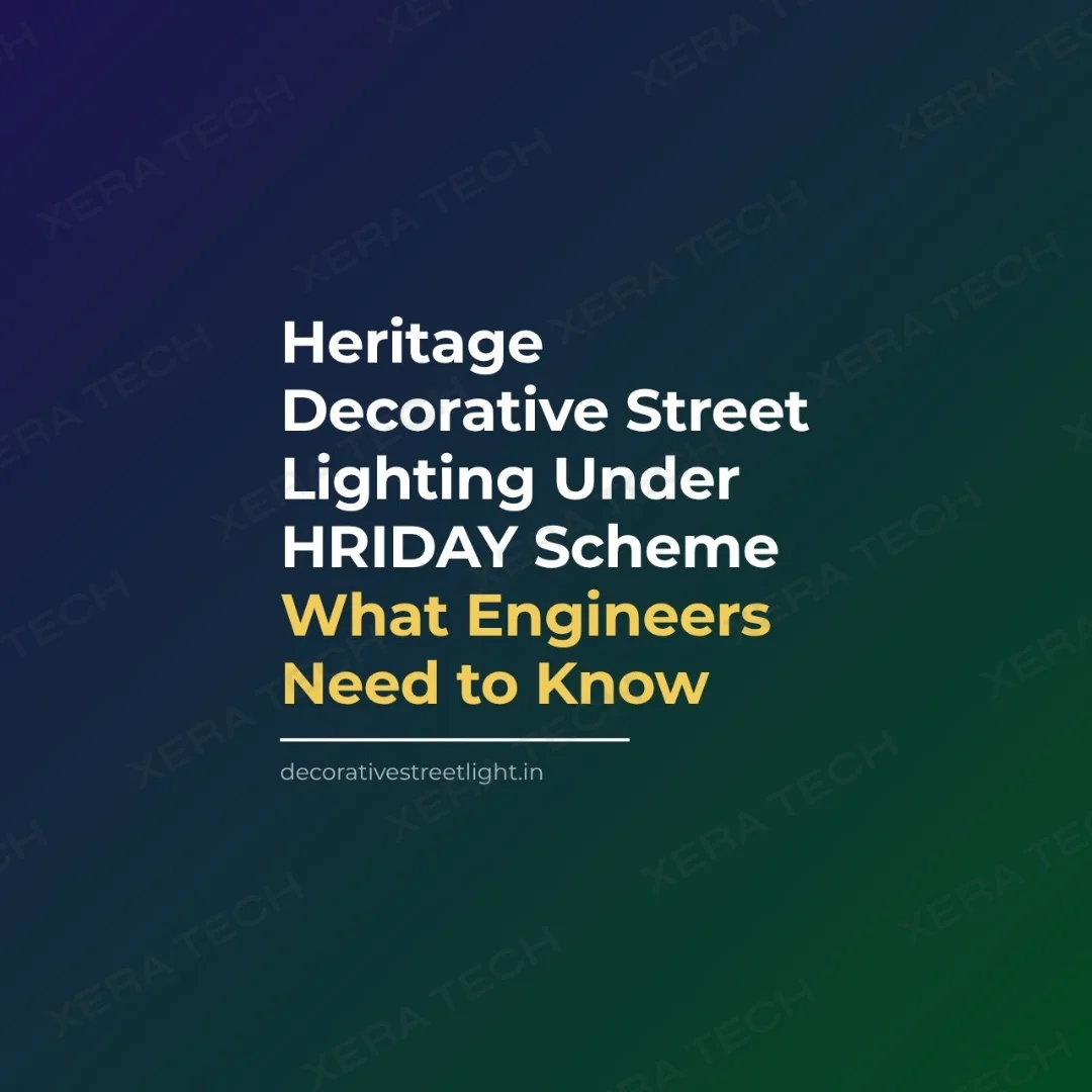 Heritage Decorative Street Lighting Under HRIDAY Scheme — What Engineers Need to Know